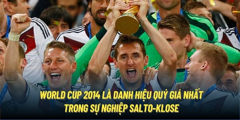 World Cup 2014 là danh hiệu quý giá nhất trong sự nghiệp Salto-Klose